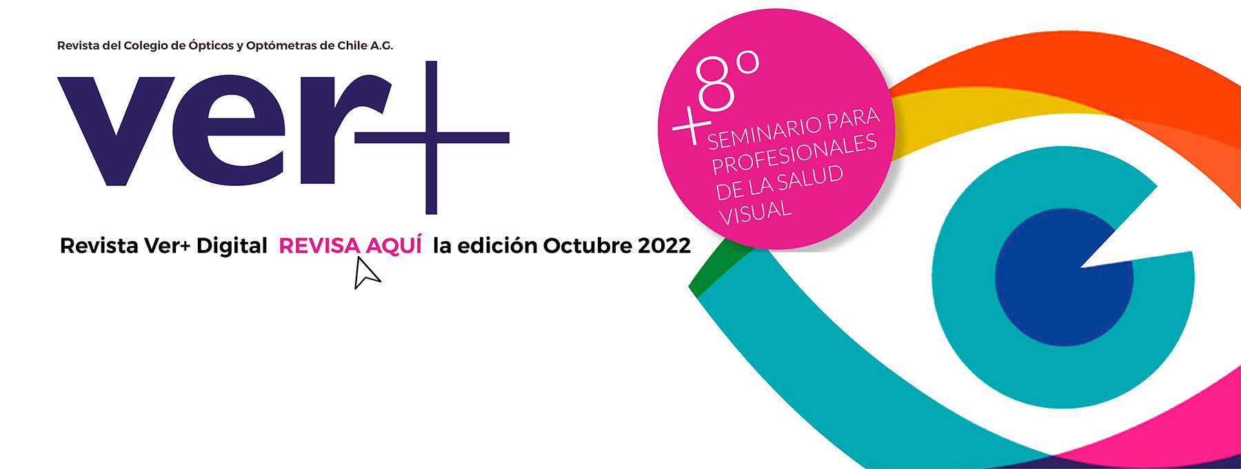 Revista Ver+ Edición OCTUBRE 2022- Especial 8° Seminario para Profesionales de la Salud Visual