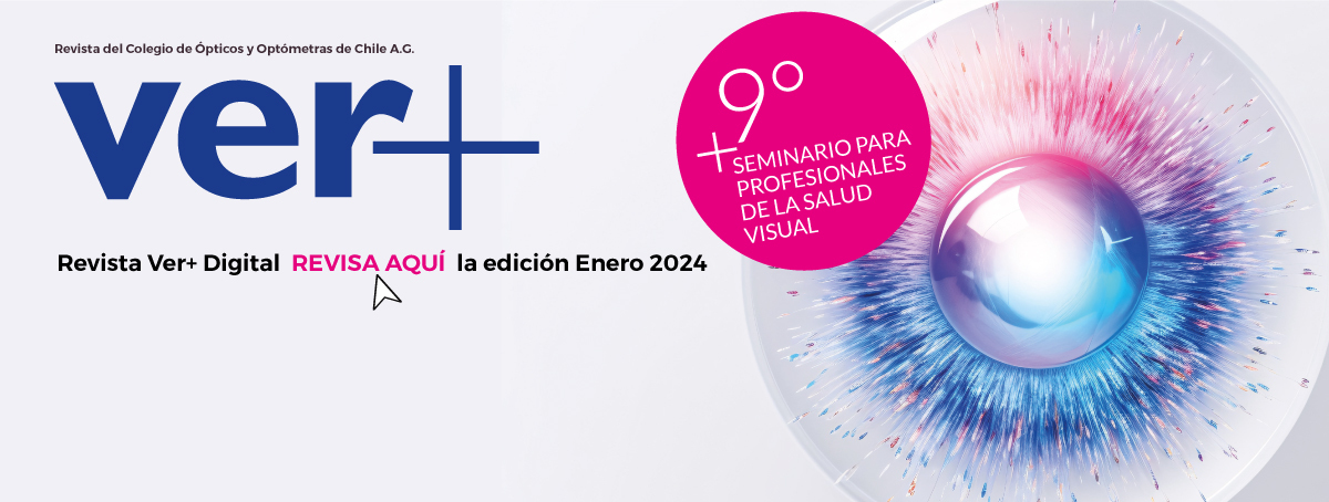 Revista Ver+ Edición Enero 2024- Cobertura 9° Seminario para Profesionales de la Salud Visual.